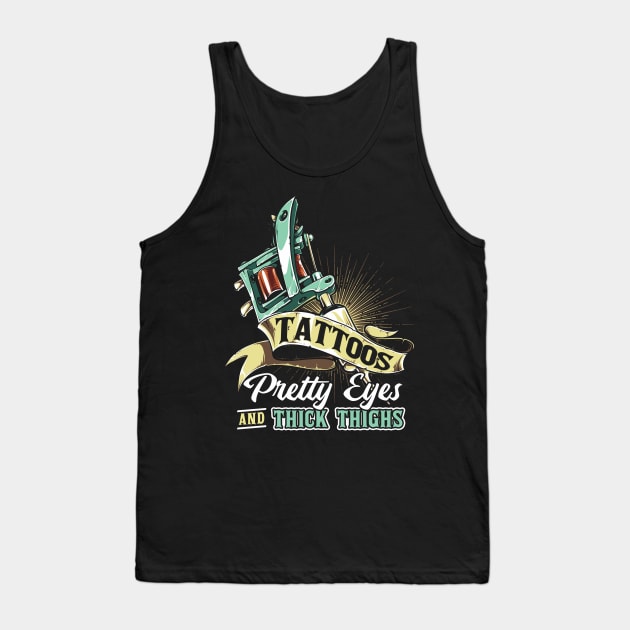 Tattoos Pretty Eyes Thick Thighs Tank Top by Swagazon